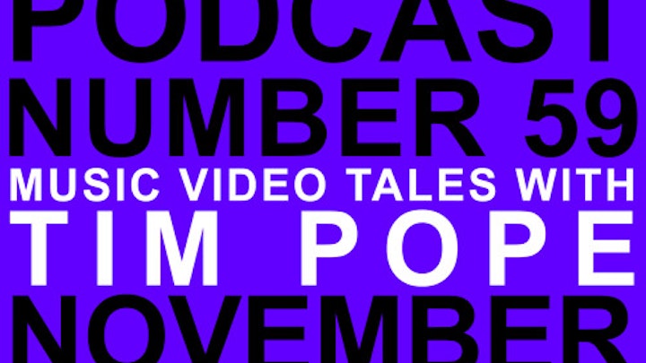 Adam Buxton podcast No. 59 "Music Video Tales with Tim Pope" - 
