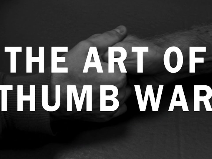 THE ART OF THUMB WAR