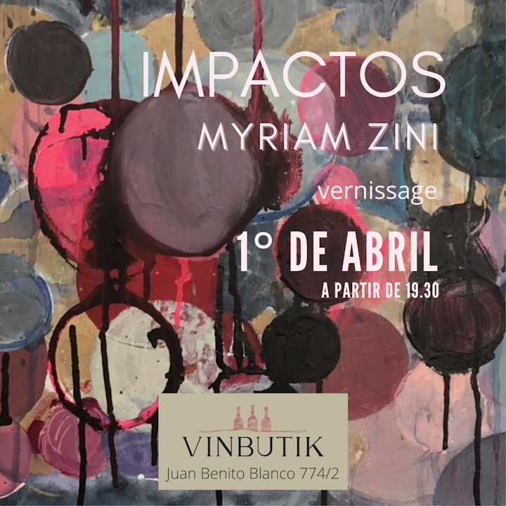 Myriam Zini - Impacts _ Vinbutik _ Montevideo _ Uruguay _ 2022