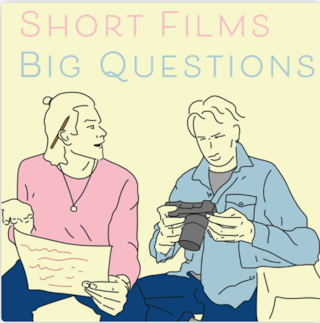 Short Films, Big Questions Podcast