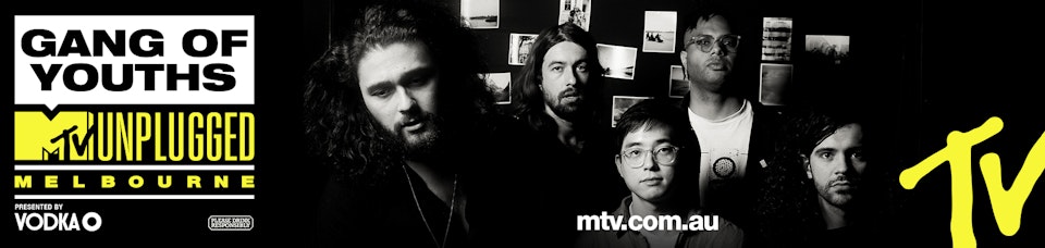 MTV UNPLUGGED MELBOURNE: GANG OF YOUTHS