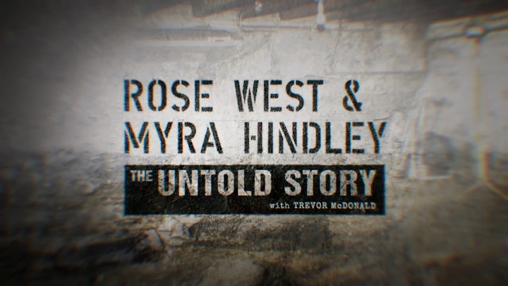ROSE WEST AND MYRA HINDLEY
