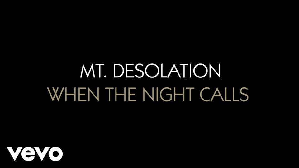 When The Night Calls - Mt. Desolation