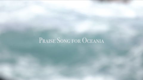 Praise Song For Oceania (2017)