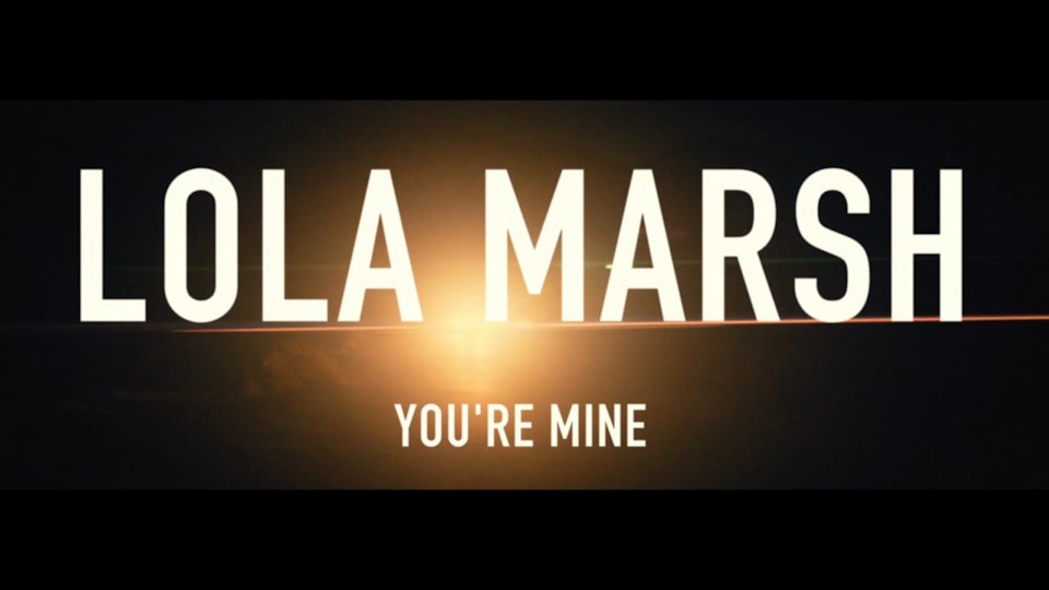 Lola Marsh | You're Mine