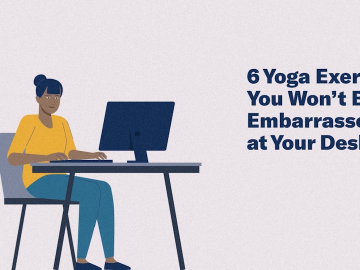 6 Yoga Exercises You Won’t Be Embarrassed to Do at Your Desk_HBRVersion