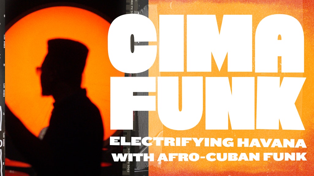 CIMAFUNK : ELECTRIFYING HAVANA WITH AFRO-CUBAN FUNK TRAILER