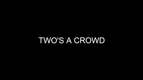Two's a Crowd - Comedy