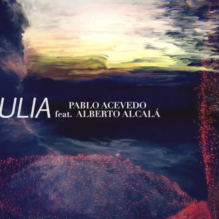 Julia / Pablo Acevedo ft Alberto Alcalá