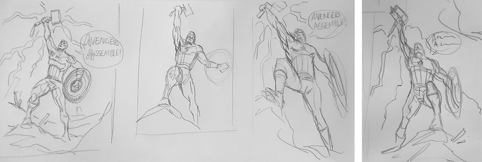 Captain America - Mjolnir - Thumbnail sketches. 
I usually just scribble these down on a sheet of A4 printer paper with a pencil. 
The first sketch was too stiff, I was trying too hard to have the shield design showing and it compromised the pose - which already wasn't dynamic enough.
I was quite pleased with the second pose, but I really wanted to be able to see the front of the shield. The third pose was a bit too extreme.
Finally, the pose on the right is the one I settled on - it was a good balance of being dynamic while still showing the shield design.