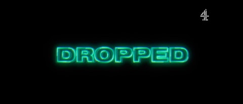 DROPPED (SERIES) | CHANNEL 4