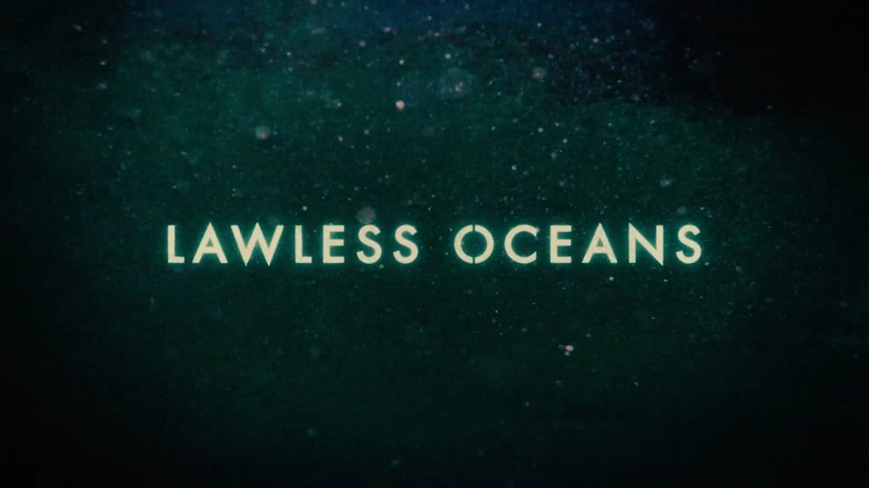 Lawless Oceans - Titles : Peter Anderson Studio