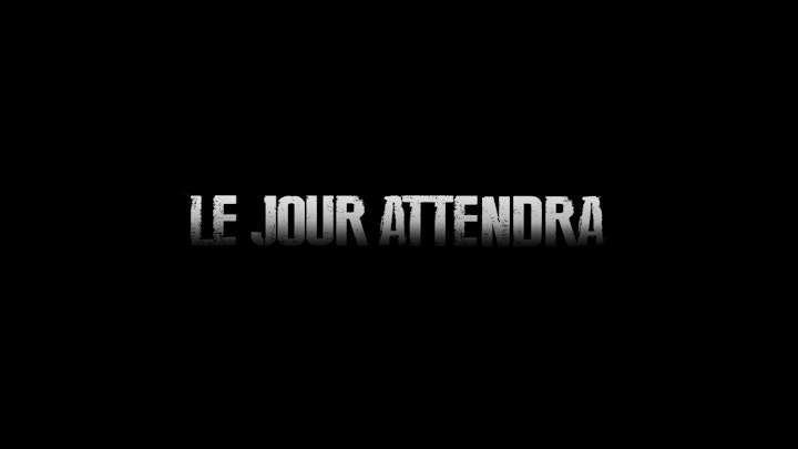 LE JOUR ATTENDRA - LGM Productions / Le Pacte