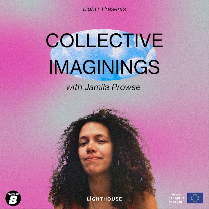 Jamila Prowse - Collective Imaginings Podcast