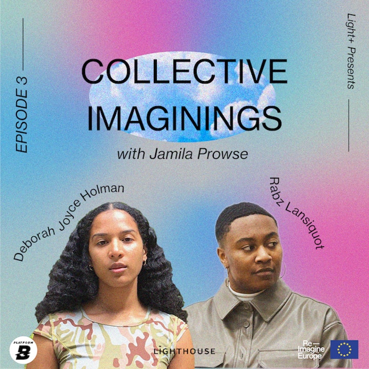 Jamila Prowse - Episode three Collective Imaginings