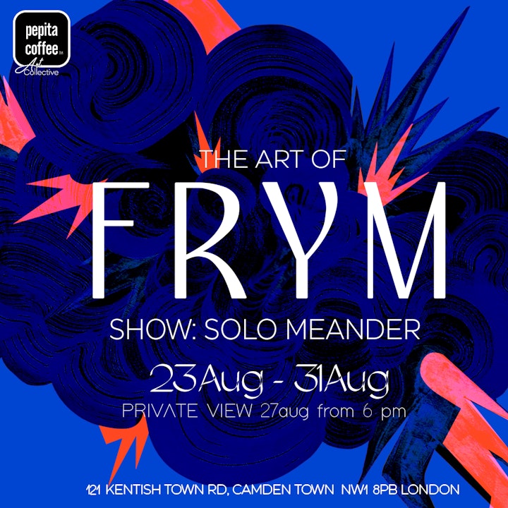 THE FRYM - SOLO SHOW: Solo-Meander