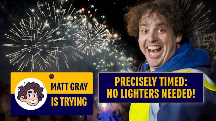Matt Gray Is Trying: Pyrotechnics
