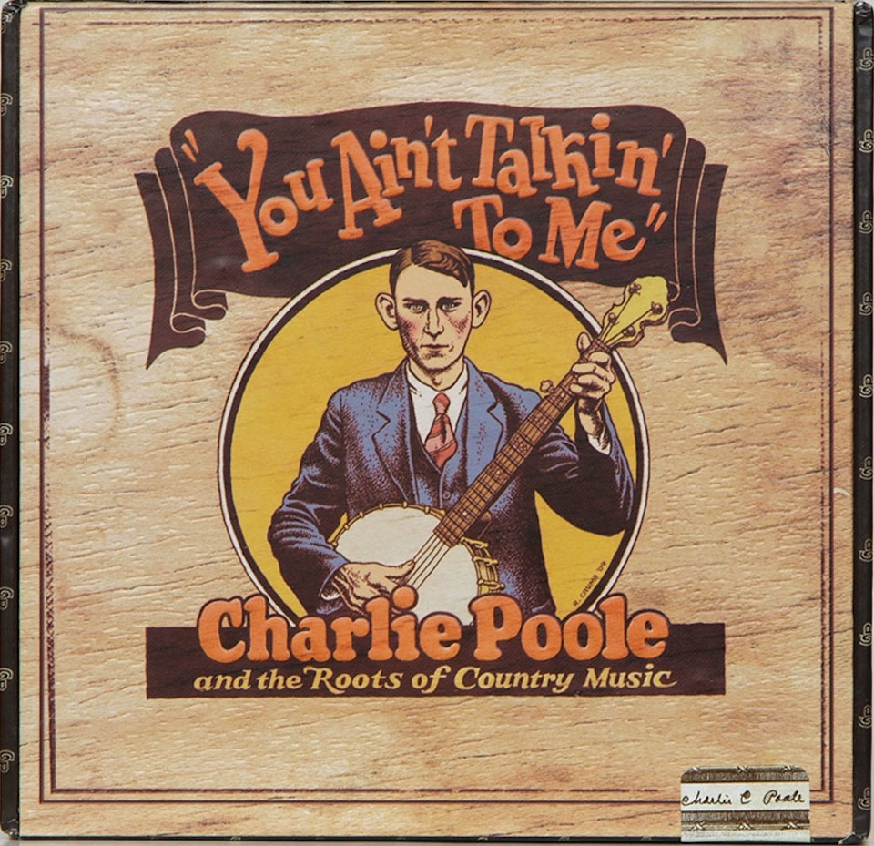Grammy Nominated Charlie Poole You Ain’t Talkin’ To Me Box Set - Grammy nominated box set