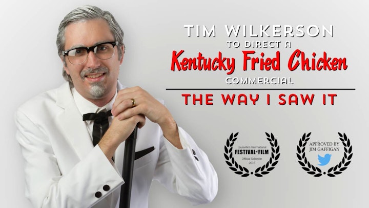 Tim Wilkerson To Direct A Kentucky Fried Chicken Commercial: The Way I Saw It