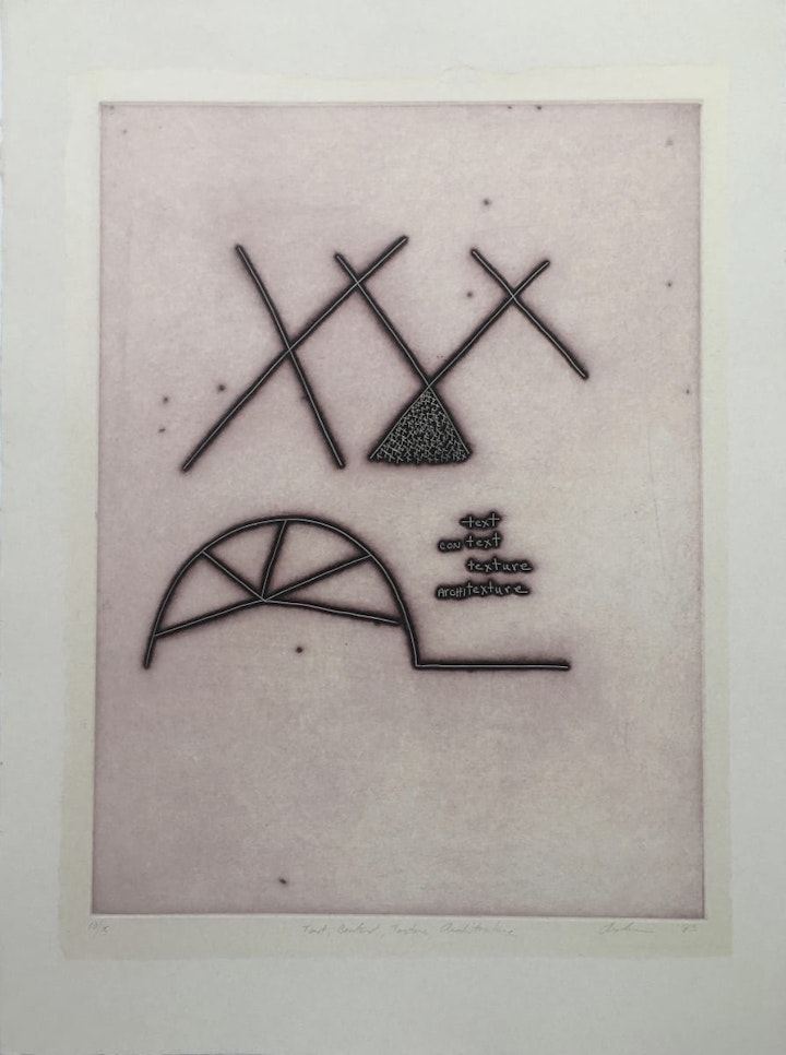 Text, Context, Texture, Architexture - <i>Text, Context, Texture, Architexture</i>. 30 x 22 in. Etching, 1983.