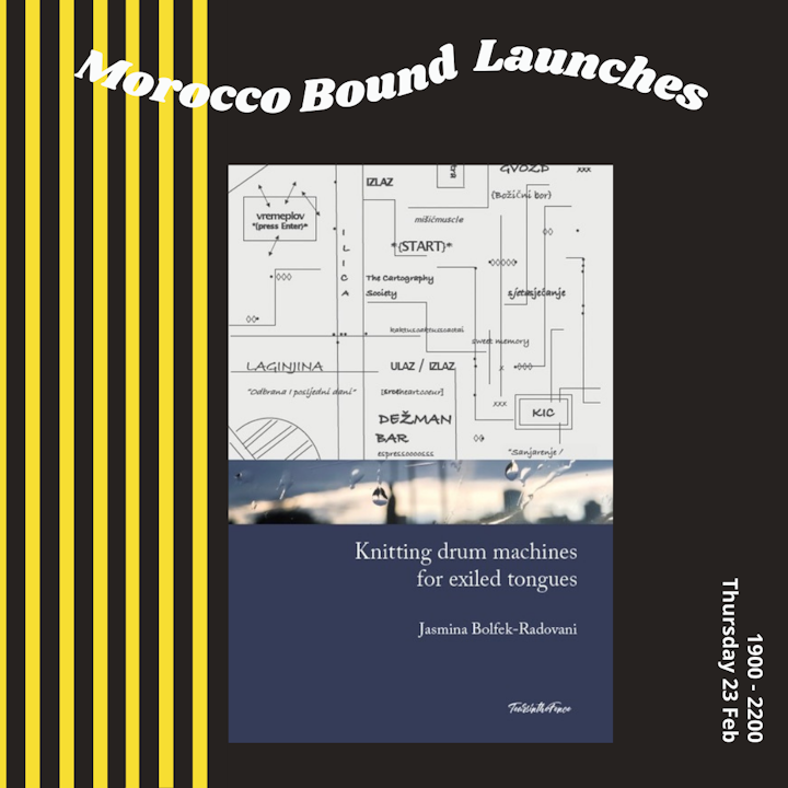 Jasmina Bolfek-Radovani - "Knitting drum machines for exiled tongues" book launch, 23 February, Morocco Bound bookshop