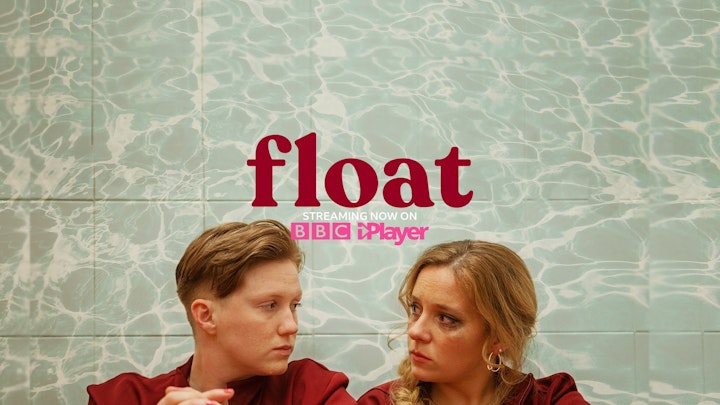 Float
BBC | Black Camel Pictures
Pilot & Series 1