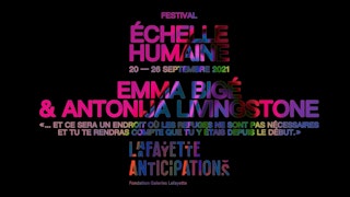 ECHELLE HUMAINE 2021 - FESTIVAL - EMMA BIGÉ ET ANTONIJA LIVINGSTONE  - LAFAYETTE ANTICIPATIONS