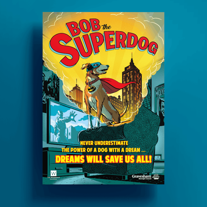 Client: The Woodville/Gravesham Council. Poster for a theatre show featuring a superhero-obsessed dog who daydreams about becoming a costumed champion.