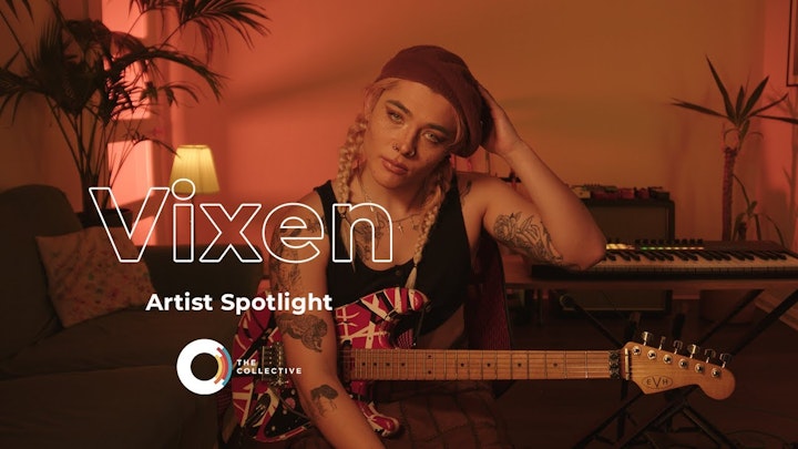 Vixen - Artist Spotlight // The Collective