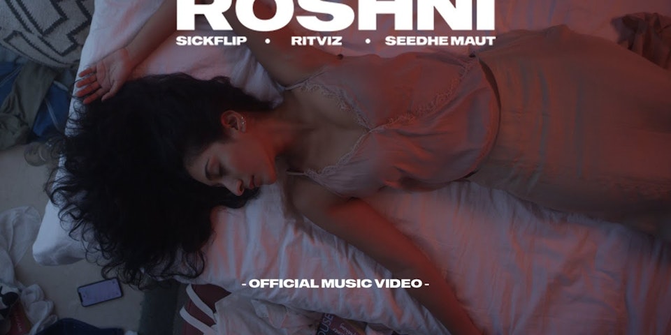 SickFlip & Ritviz - Roshni feat. Seedhe Maut - Music Video