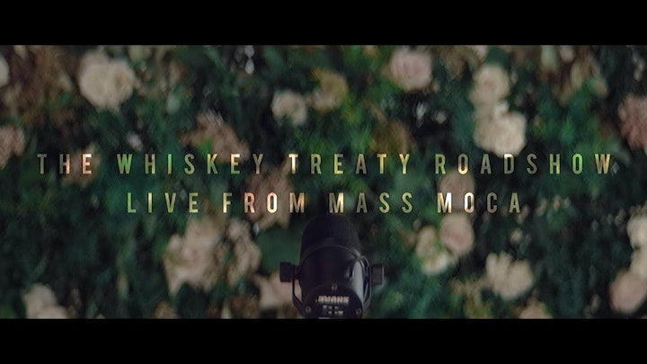 Live from Mass MoCA - The Whiskey Treaty Roadshow