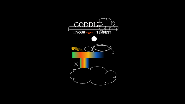 Coddle Your Tempest