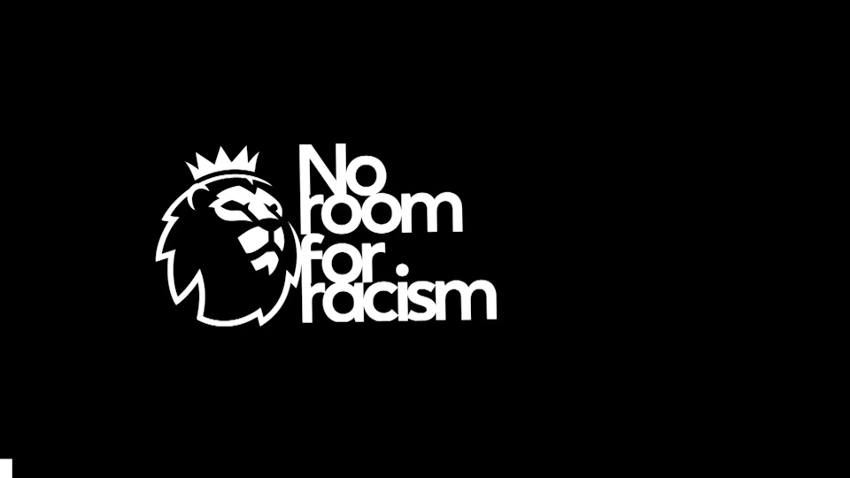 PREMIER LEAGUE - NO ROOM FOR RACISM