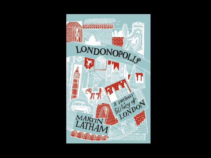 LONDONOPOLIS: A CURIOUS HISTORY OF LONDON