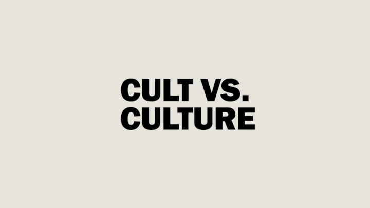 CULT vs CULTURE