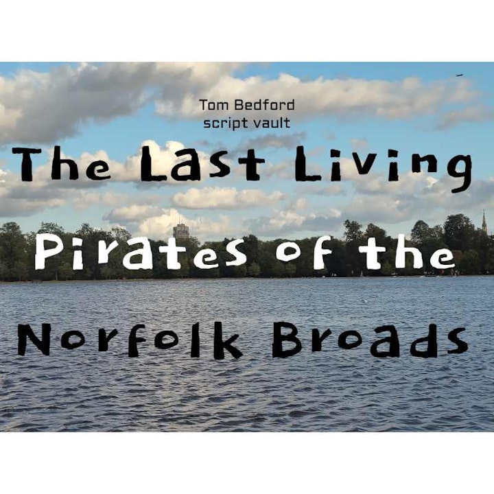 The Last Living Pirates of the Norfolk Broads
