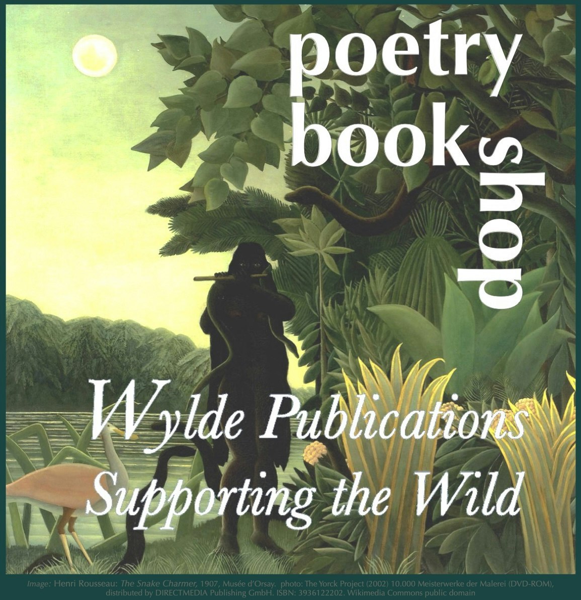 Image of Henri Rouseau's The Snake Charmer with text imposed: poetry bookshop; and Wylde Publications Supporting the Wild