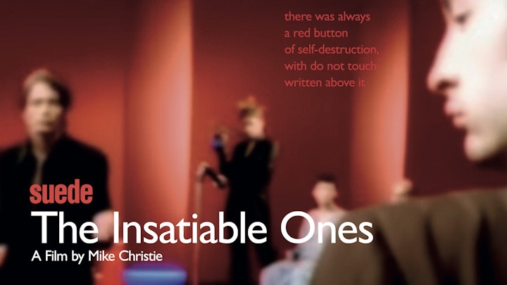SUEDE: THE INSATIABLE ONES