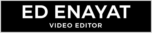 ED ENAYAT - VIDEO EDITOR
