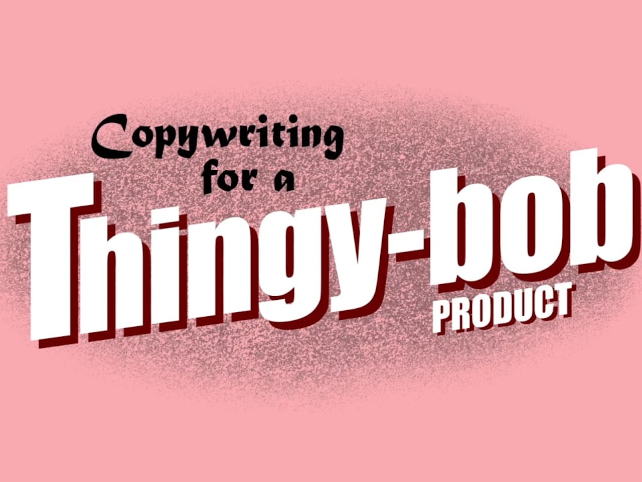 Thingy-bob.  A Copywriter Collective UK  Explainer vid