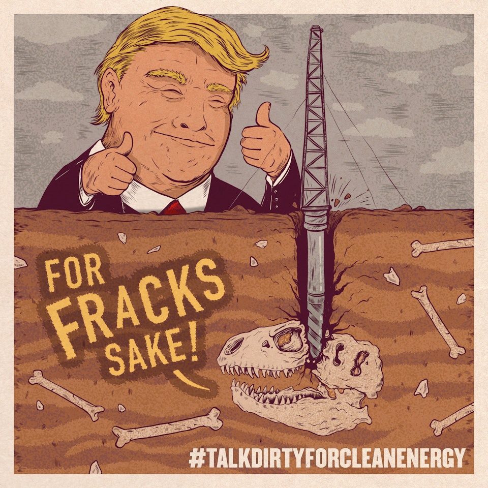 Talk Dirty for Clean Energy Trump Fracking Update