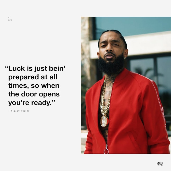 Block Party Nispey Hussle luck - QUOTE + PHOTO