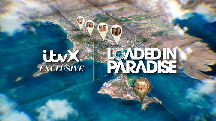 LOADED IN PARADISE MAPS - ITV X