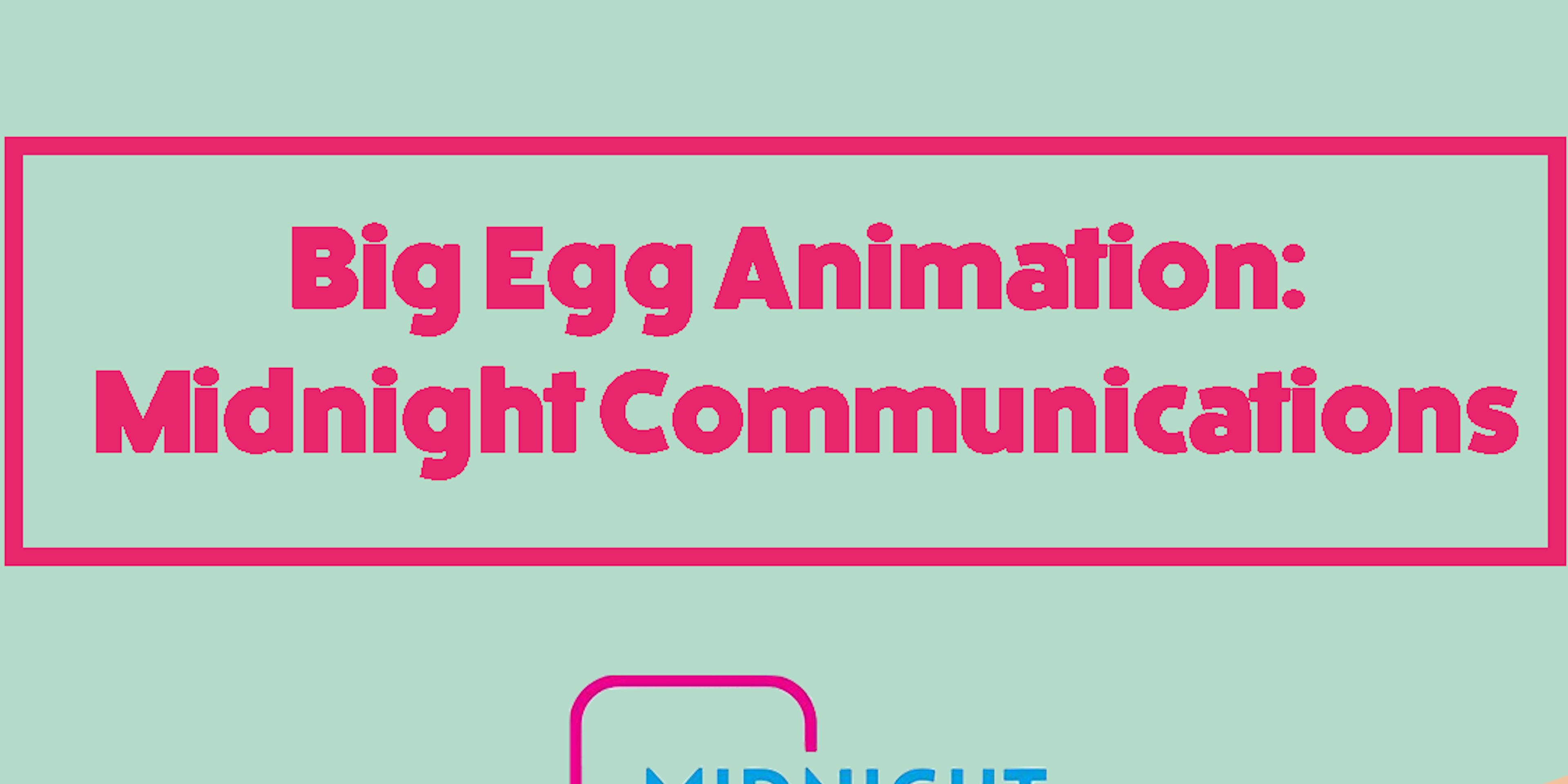 Big Egg Animation: Midnight Communications