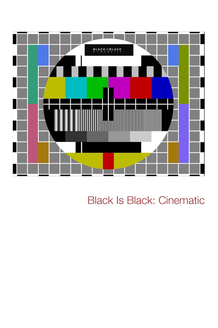 Black Is Black : Cinematic - Black Is Black Cinematic