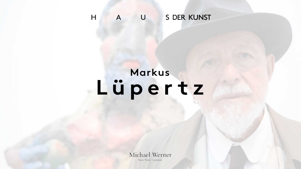 Haus der Kunst x Michael Werner Gallery: Markus Lüppertz