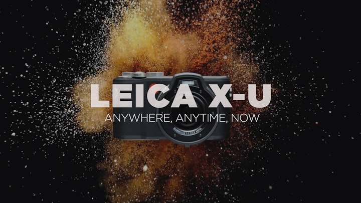 LEICA X-U 'Anywhere, Anytime, Now'