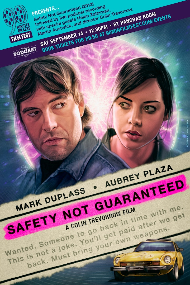 Music and Podcasts - Safety Not Guaranteed – Event poster created for a special screening and 90 Minutes Or Less Film Fest* podcast recording attended by director Colin Trevorrow at the London Podcast Festival 2019. 
*90 Minutes Or Less Film Fest logo also designed by Sam.