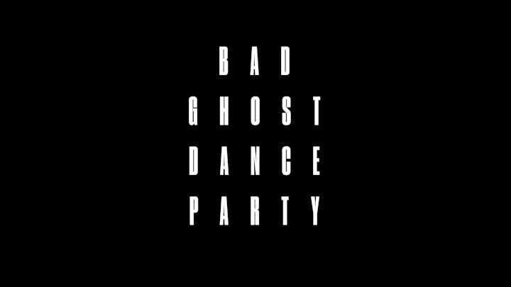 BAD GHOST DANCE PARTY_MKD