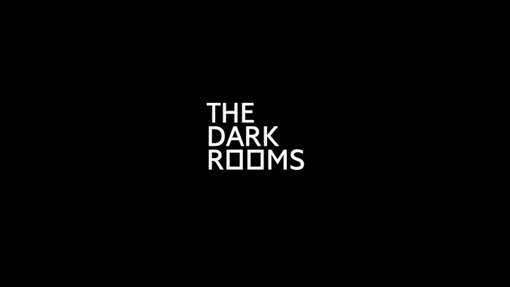 'THE DARK ROOMS'